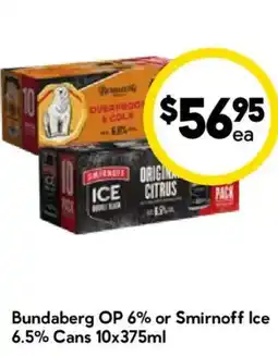 Drakes Bundaberg OP 6% or Smirnoff Ice 6.5% offer