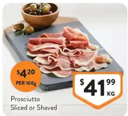 Foodworks Prosciutto Sliced or Shaved offer