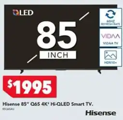 Harvey Norman Hisense 85" Q6S 4K" Hi-QLED Smart TV. offer