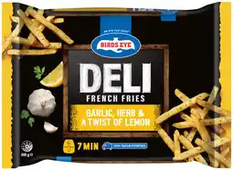 IGA Birds Eye Deli Chips, French Fries or Roast Potatoes 600g Selected Varieties offer