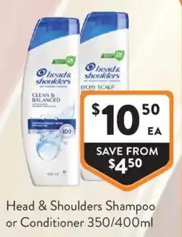Foodworks Head & Shoulders Shampoo or Conditioner offer
