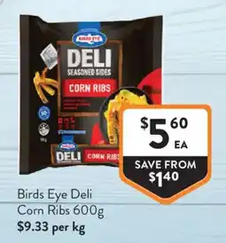 Foodworks Birds Eye Deli Corn Ribs offer