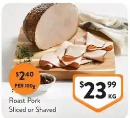 Foodworks Roast Pork Sliced or Shaved offer