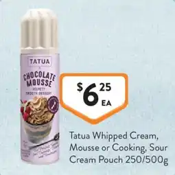 Foodworks Tatua Whipped Cream, Mousse or Cooking, Sour Cream Pouch offer