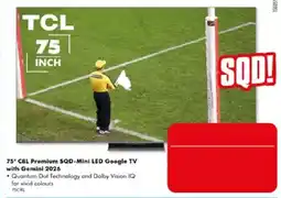 The Good Guys TCL 75" C8L Premium SQD-Mini LED Google TV with Gemini 2026 offer