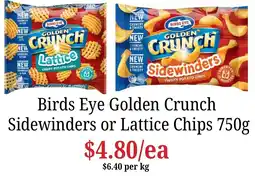 Farmer Jack's Birds Eye Golden Crunch Sidewinders or Lattice Chips offer