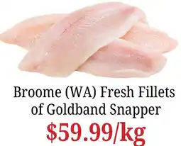 Farmer Jack's Broome (WA) Fresh Fillets of Goldband Snapper offer