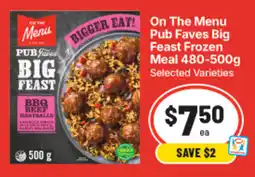 IGA On The Menu Pub Faves Big Feast Frozen Meal offer
