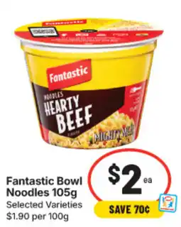 IGA Fantastic Bowl Noodles offer