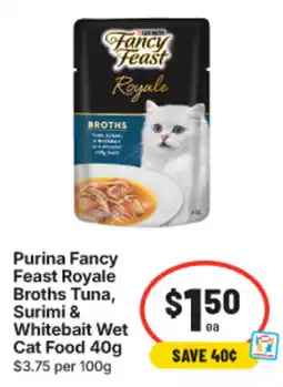 IGA Purina Fancy Feast Royale Broths Tuna, Surimi & Whitebait Wet Cat Food offer