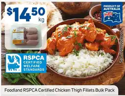 Foodland Foodland RSPCA Certified Chicken Thigh Fillets Bulk Pack offer