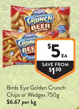 Foodworks Birds Eye Golden Crunch Chips or Wedges offer