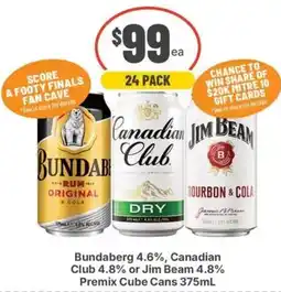IGA Liquor Bundaberg 4.6%, Canadian Club 4.8% or Jim Beam 4.8% Premix Cube Cans offer