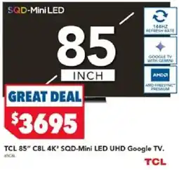 Harvey Norman TCL 85" C8L 4K" SQD-Mini LED UHD Google TV. offer