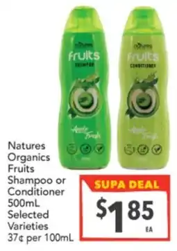 Supa Valu Natures Organics Fruits Shampoo or Conditioner offer