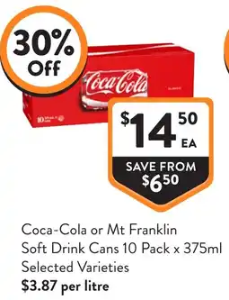 Foodworks Coca-Cola or Mt Franklin Soft Drink Cans 10 Pack x 375ml Selected Varieties offer