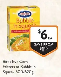 Foodworks Birds Eye Corn Fritters or Bubble 'n Squeak offer