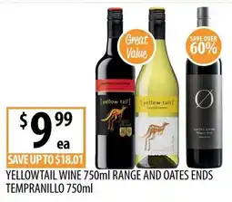 Supabarn Yellowtail Wine 750ml Range and Oates Ends Tempranillo 750ml offer