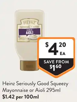 Foodworks Heinz Seriously Good Squeezey Mayonnaise or Aioli offer