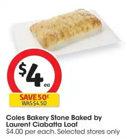 Coles Coles Bakery Stone Baked by Laurent Ciabatta Loaf offer