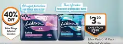 Foodworks Libra Pads Selected Varieties offer