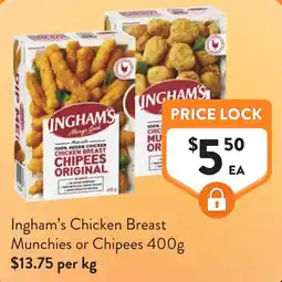 Foodworks Ingham's Chicken Breast Munchies or Chipees offer