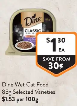 Foodworks Dine Wet Cat Food 85g Selected Varieties offer