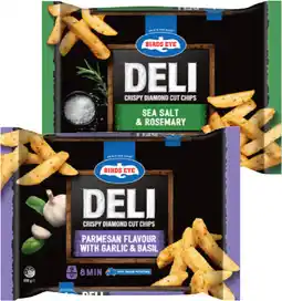 IGA Birds Eye Deli Chips,French Fries or Roast Potatoes 600g Selected Varieties offer
