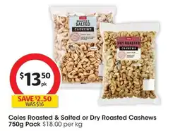 Coles Coles Roasted & Salted or Dry Roasted Cashews offer