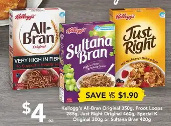 Kellogg's All-Bran Original 350g,Froot Loops 285g, Just Right Original 460g, Special K Original 300g or Sultana Bran 420g