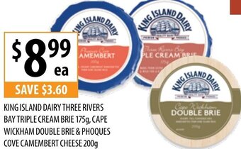 Supabarn King Island Dairy Three Rivers Bay Triple Cream Brie 175g, Cape Wickham Double Brie & Phoques Cove Camembert Cheese 200g offer
