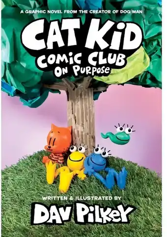 Cat Kid Comic Club: On Purpose: A Graphic Novel Book 3