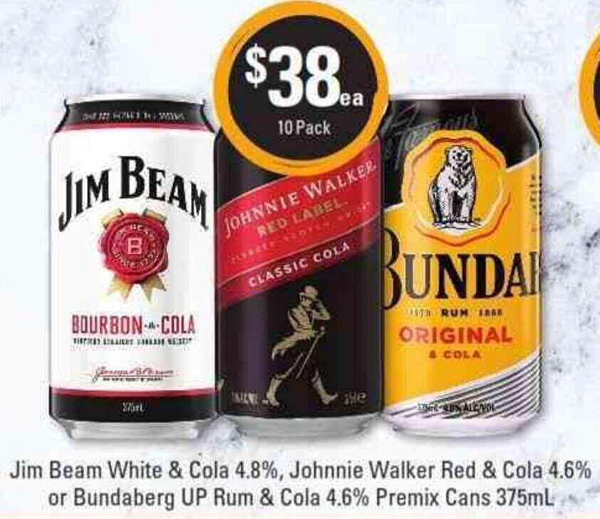 Jim Beam White & Cola 4.8, Johnnie Walker Red & Cola 4.6 or Bundaberg