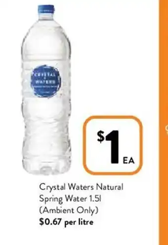 Foodworks Crystal Waters Natural Spring Water 1,5L (Ambient Only) offer