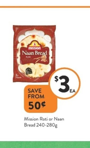 Foodworks Mission Roti or Naan Bread 240-280g offer