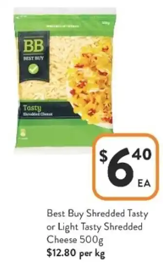 Foodworks Best Buy Shredded Tasty or Light Tasty Shredded Cheese 500g $12.80 Per kg offer