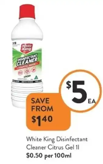 Foodworks White King Disinfectant Cleaner Citrus Gel 1L $0.50 Per 100ml offer