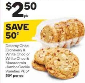 Woolworths Dreamy Choc, Cranberry & White Choc or White Choc & Macadamia Jumbo Cookie Varieties Pk 5 offer