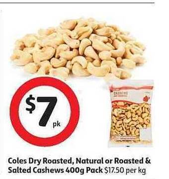 Coles Coles Dry Roasted, Natural Or Roasted & Salted Cashews 400g Pack offer