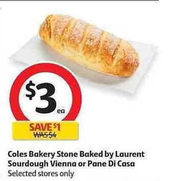 Coles Coles Bakery Stone Baked By Laurent Sourdough Vienna Or Pane Di Casa offer