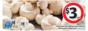 Coles Coles Australian White Cup Or Sliced Mushrooms 200g Pack offer