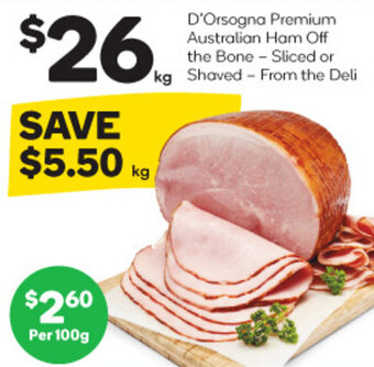 Woolworths D'Orsogna Premium Australian Ham Off the Bone - Sliced or Shaved - From the Deli offer