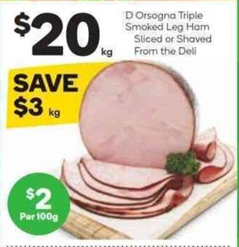 Woolworths D'Orsogna Triple Smoked Leg Ham - Sliced or Shaved - From the Deli offer