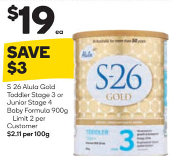 Woolworths S 26 Alula Gold Toddler Stage 3 or Junior Stage 4 Baby Formula 900g Limit 2 Per Customer offer