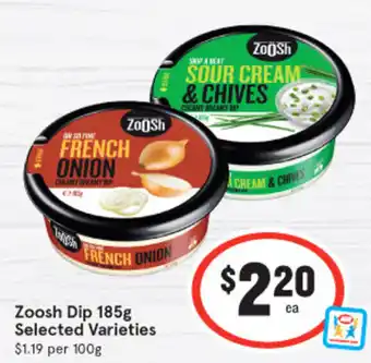 IGA Zoosh Dip 185g Selected Varieties $1.19 per 100g offer