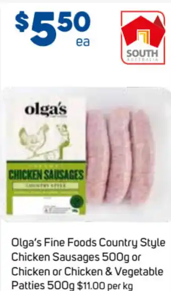 Foodland Olga's Fine Country Style Chicken Sausages 500g or Chicken or Chicken & Vegetables Patties 500g $11.00 per kg offer