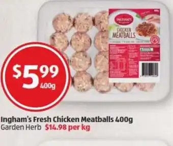 ALDI Ingham's Fresh Chicken Meatballs 400g Garden Herb $14.98 perkg offer