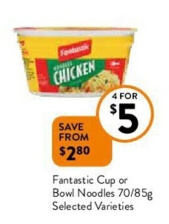 Foodworks Fantastic Cup or Bowl Noodles 70/85g offer