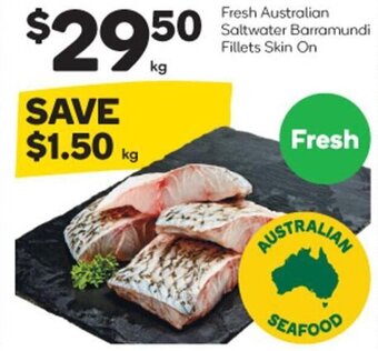 Woolworths Fresh Australian Saltwater Barramundi Fillets Skin On offer