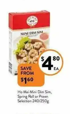 Foodworks Ho Mai MIni Dim Sim, Spring Roll Or Prawn Selection 240-250g offer